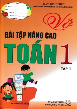 VỞ BÀI TẬP NÂNG CAO TOÁN LỚP 1 - TẬP 1 (Theo chương trình Tiểu học mới - Định hướng phát triển năng lực)